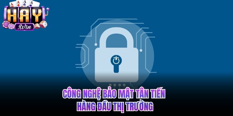 Công nghệ bảo mật haywin tân tiến hàng đầu thị trường